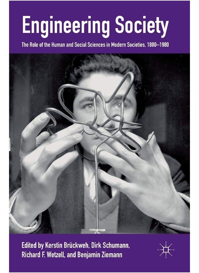 Engineering Society: The Role of the Human and Social Sciences in Modern Societies, 1880-1980 