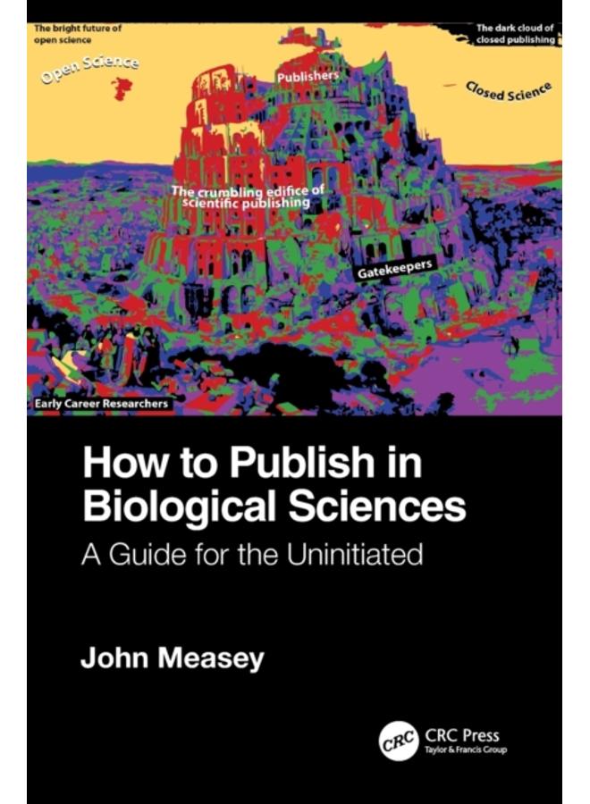 How to Publish in Biological Sciences : A Guide for the Uninitiated