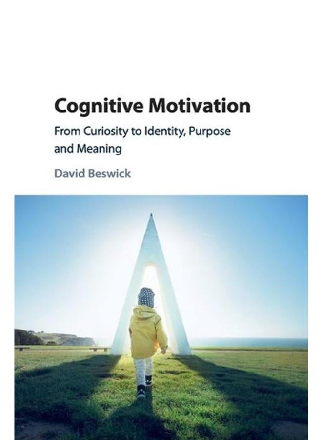 Cognitive Motivation: From Curiosity to Identity, Purpose and Meaning