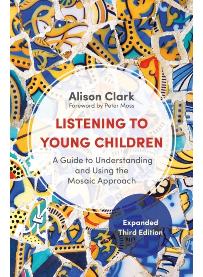 Listening to Young Children Expanded Third Edition A Guide to Understanding and Using the Mosaic Approach - Paperback