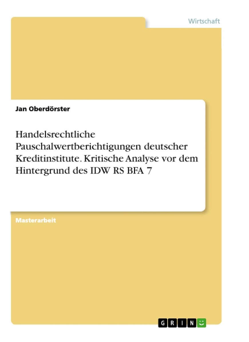 Handelsrechtliche Pauschalwertberichtigungen deutscher Kreditinstitute. Kritische Analyse vor dem Hintergrund des IDW RS BFA 7 