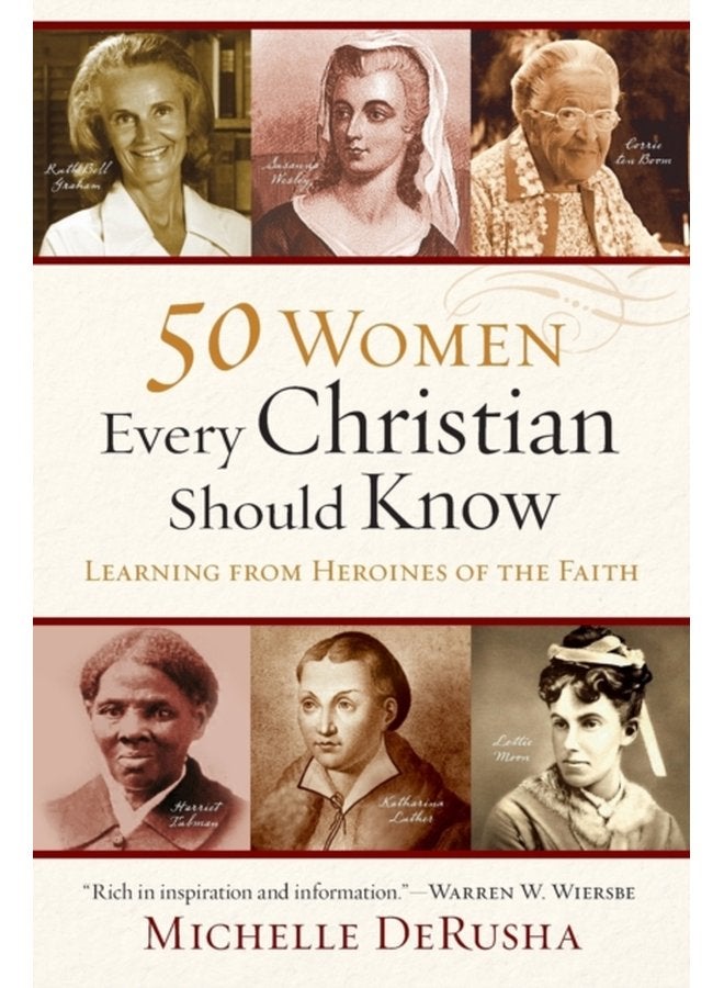 50 امرأة يجب أن يعرفهن كل مسيحي: التعلم من بطلات الإيمان - غلاف ورقي