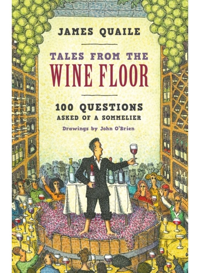 Tales from the Wine Floor 100 Questions Asked of a Sommelier - Hardback