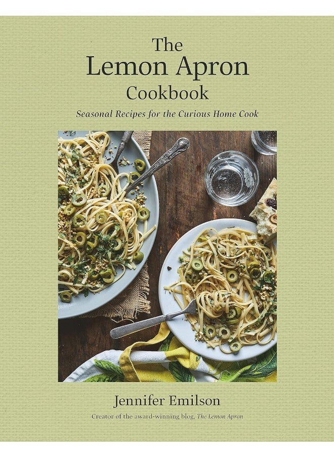 The Lemon Apron Cookbook: Seasonal Recipes for the Curious Home Cook