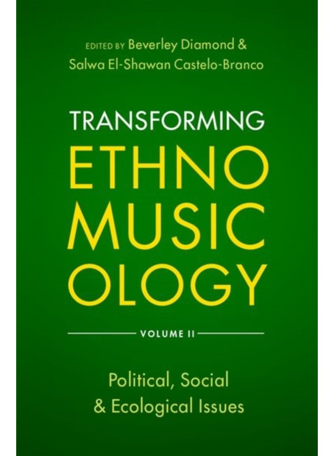 Transforming Ethnomusicology Volume II Political Social Ecological Issues - Paperback