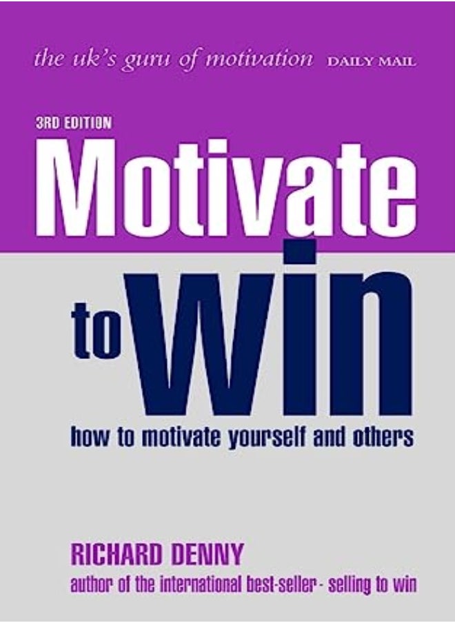 Motivate to Win: How to Motivate Yourself and Others 