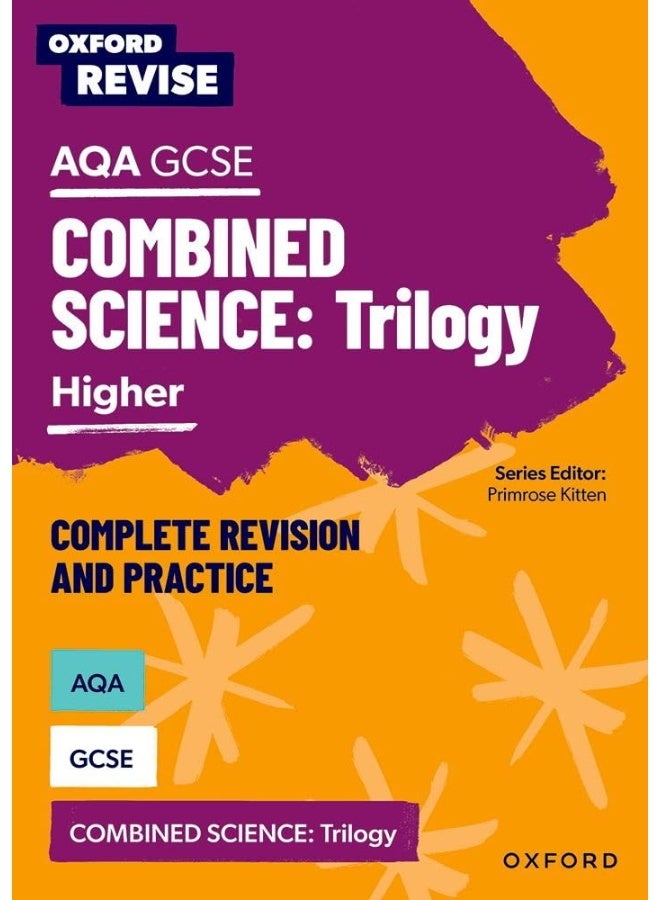 Oxford Revise: AQA GCSE Combined Science Trilogy Higher Complete Revision and Practice (Oxford Revise)