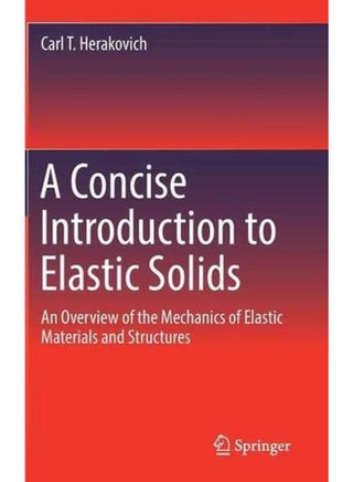 A Concise Introduction to Elastic Solids: An Overview of the Mechanics of Elastic Materials and Structures - pzsku/Z266697493D6822B85F98Z/45/_/1705919510/290f1de0-dcc1-4ff3-9ade-540e0189df7b