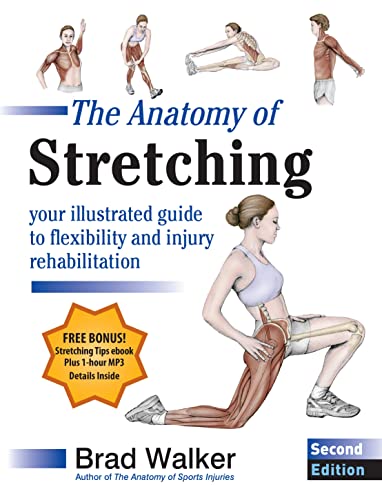 The Anatomy Of Stretching Second Edition Your Illustrated Guide To Flexibility And Injury Rehabili