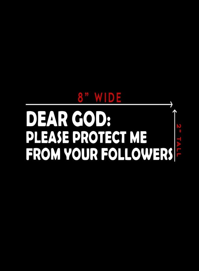 Bargain Max Decals Dear God Please Protect Me from Your Followers Sticker Decal Notebook Car Laptop 8" x 2" (White) - Image 4