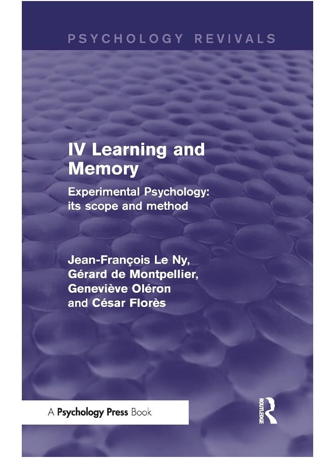 Experimental Psychology Its Scope and Method: Volume IV (Psychology Revivals): Learning and Memory 
