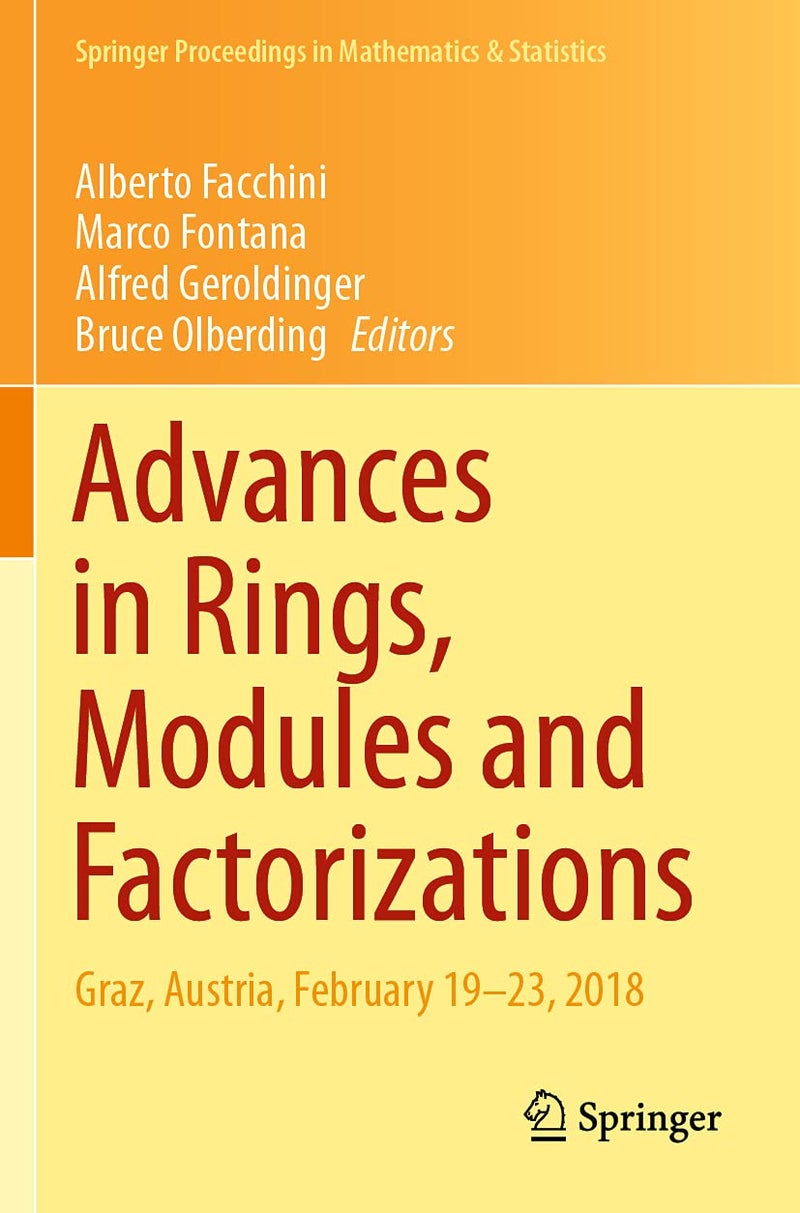 Advances in Rings, Modules and Factorizations: Graz, Austria, February 19-23, 2018 