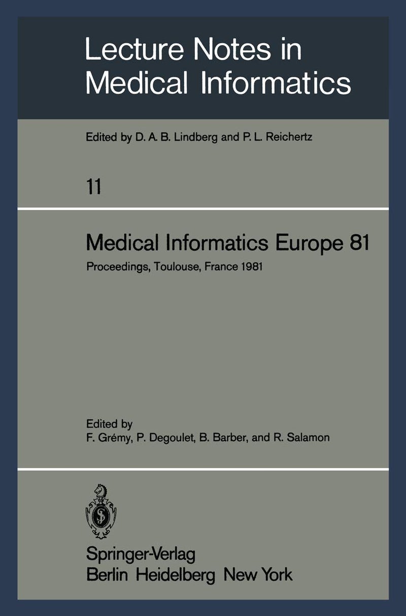 Medical Informatics Europe 81: Third Congress of the European Federation of Medical Informatics Proceedings, Toulouse, France March 9-13, 1981 