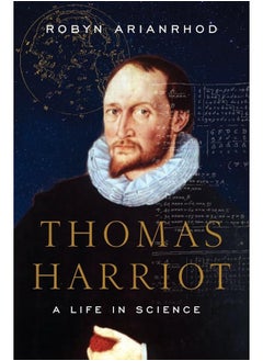 Thomas Harriot: A Life in Science 