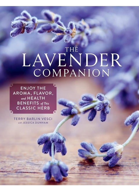 The Lavender Companion: Enjoy the Aroma, Flavor, and Health Benefits of Th