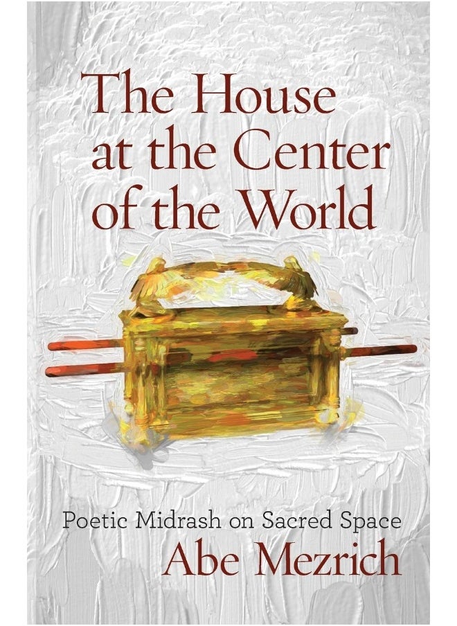 The House at the Center of the World: Poetic Midrash on Sacred Space (2)  - Image 1