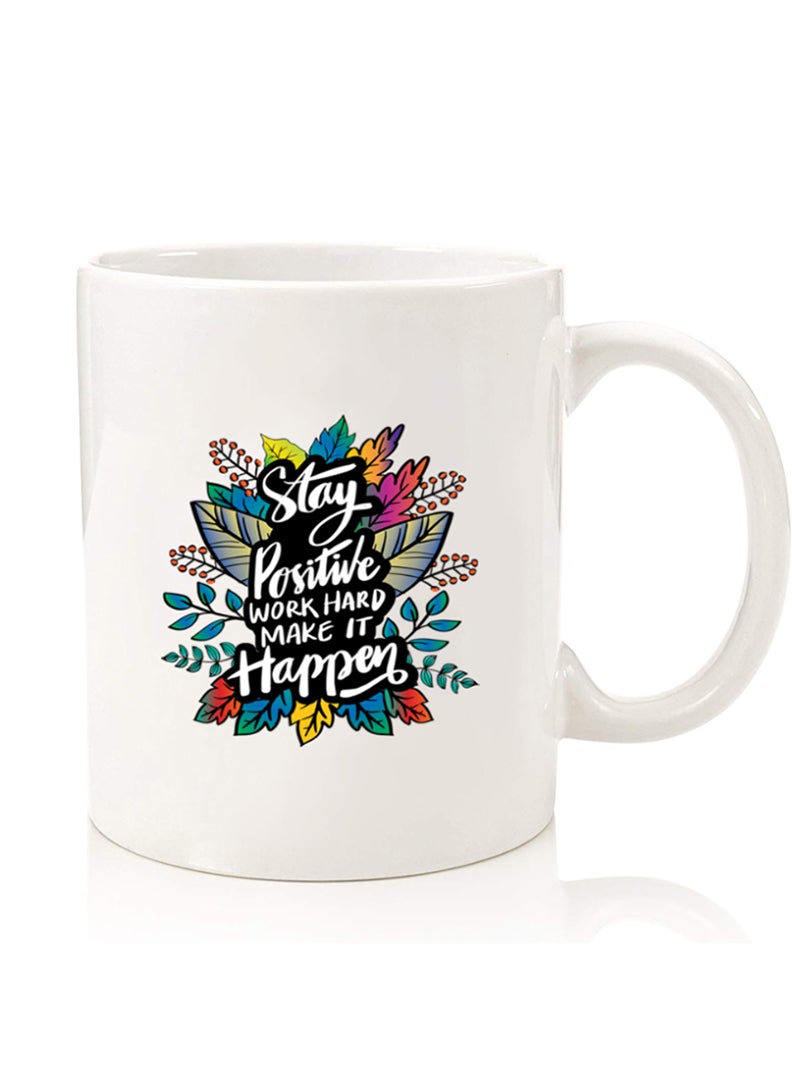 Theodor Premium Quality Two Sided Printed Coffee Mug Tea Cup For Home Office, Kids Men Women Stay positive make it happen  - Image 1