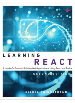 Learning React : A Hands-On Guide to Building Web Applications Using React and Redux 