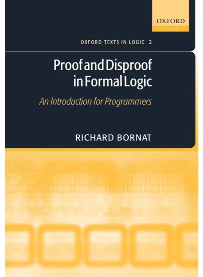 Proof and Disproof in Formal Logic: An Introduction for programmers