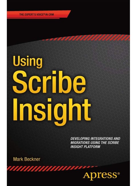 Using Scribe Insight: Developing Integrations and Migrations using the Scribe Insight Platform