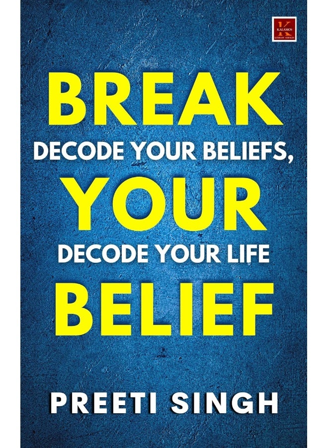 Break Your Belief : Decode Your Beliefs, Decode Your Life  - Image 1