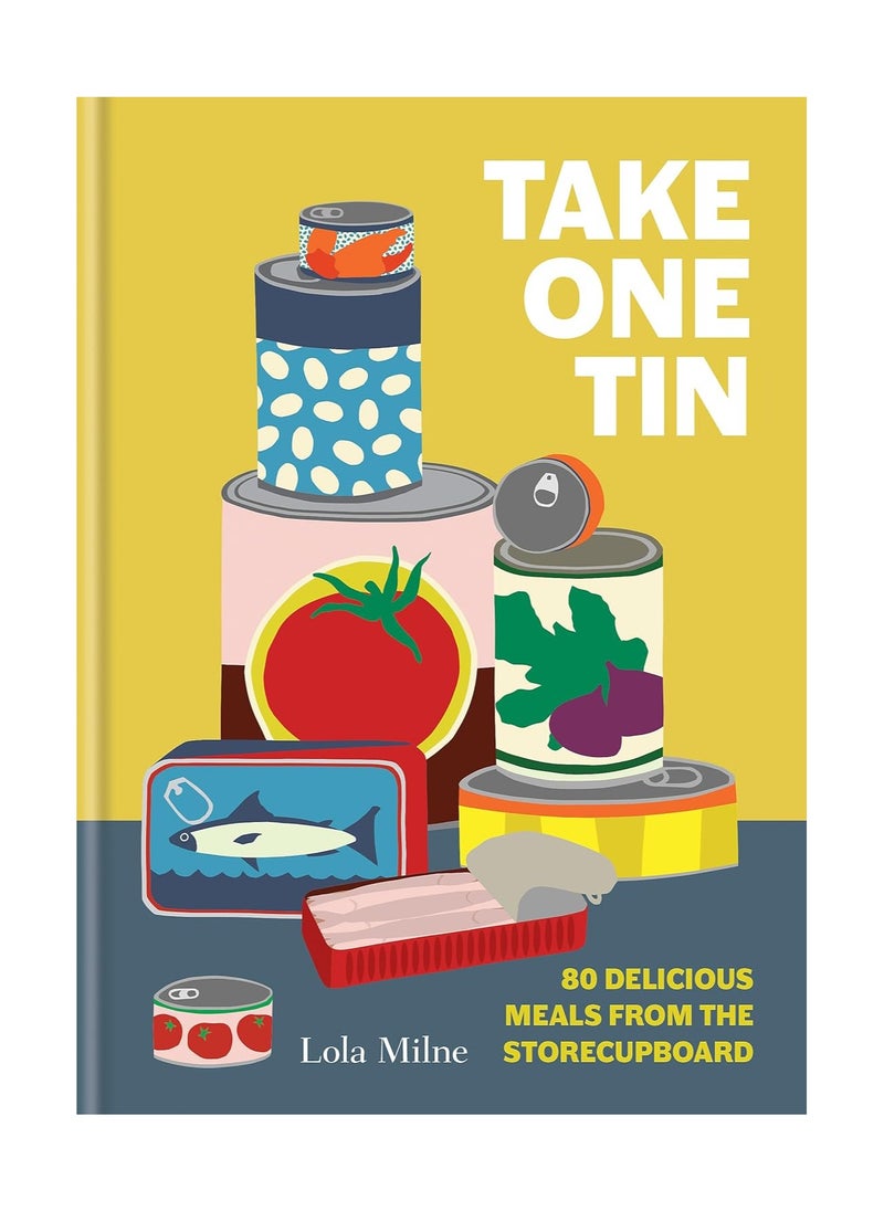 Take One Tin  80 delicious meals from the storecupboard 