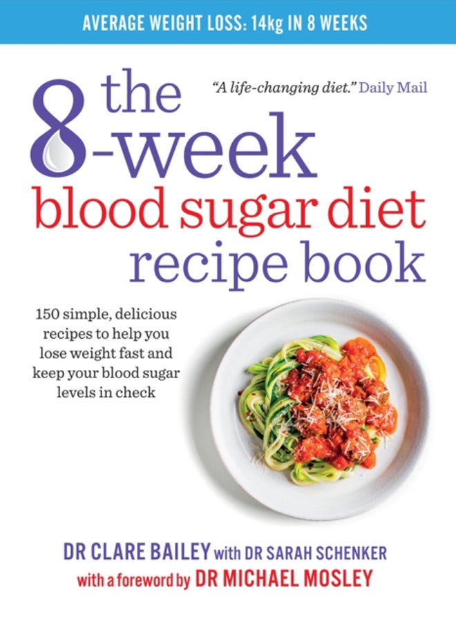The 8-Week Blood Sugar Diet Recipe Book : 150 simple, delicious recipes to help you lose weight fast and keep your blood sugar levels in check 