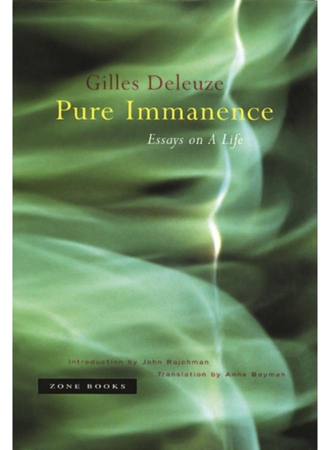 Pure Immanence : Essays on A Life 