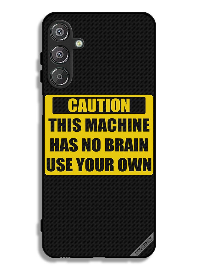 Covernex Samsung Galaxy M36 Protective Case Cover Caution This Machine Has No Brain Use Your Own - Image 1