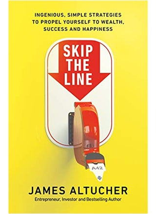 Skip The Line Ingenious Simple Strategies To Propel Yourself To Wealth Success And Happiness By Altucher, James Paperback - pzsku/Z26A8539EF1E16E982D71Z/45/_/1722511038/1c398adb-eb74-488a-a741-547e979570b6