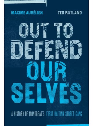 Out To Defend Ourselves: A History of Montreals First Haitian Street Gang - pzsku/Z26A9215F9F1E9F34E752Z/45/_/1727804080/389d0598-bd44-4d83-93dd-96b8423b1e0b