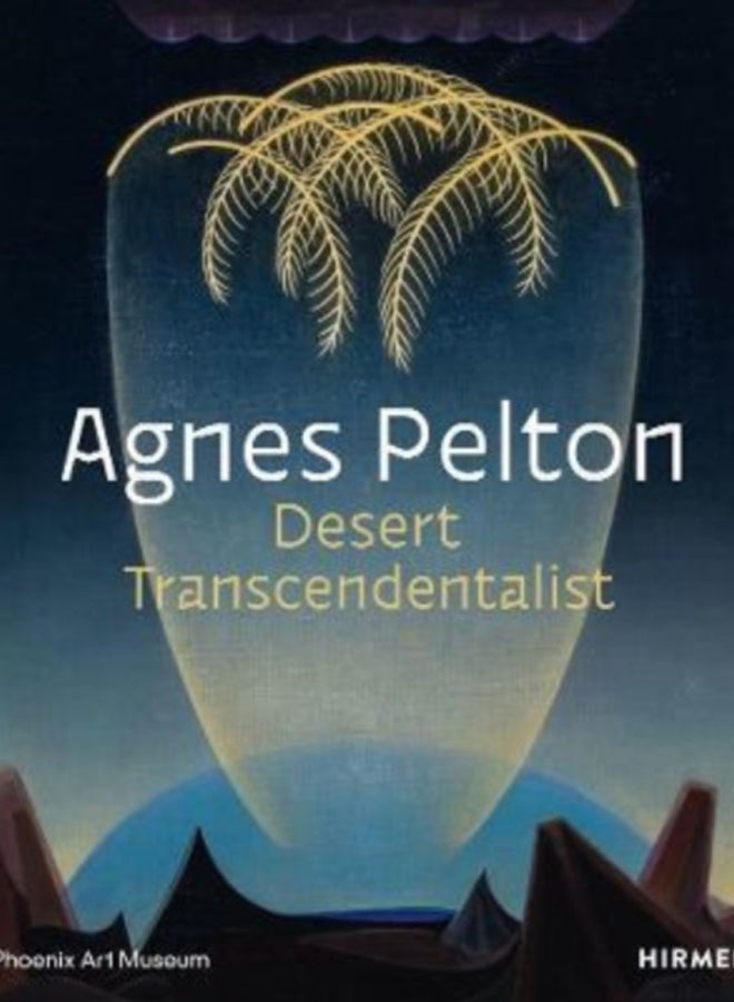 Agnes Pelton : Desert Transcendentalist
