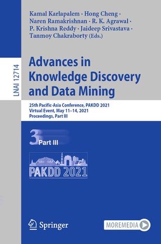 Advances in Knowledge Discovery and Data Mining: 25th Pacific-Asia Conference, PAKDD 2021, Virtual Event, May 11-14, 2021, Proceedings, Part III - pzsku/Z26A9DED9D63AA4CB0582Z/45/1749025522/c6266327-73d4-4f5b-9d54-21fb5e99ae3d