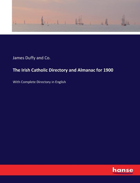 The Irish Catholic Directory and Almanac for 1900: With Complete Directory in English