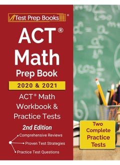 ACT Math Prep Book 2020 and 2021: ACT Math Workbook and Practice Tests [2nd Edition] 