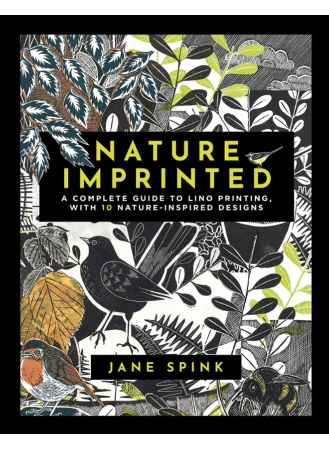 Nature Imprinted : A Complete Guide to Lino Printing, with 10 Nature-Inspired Designs 