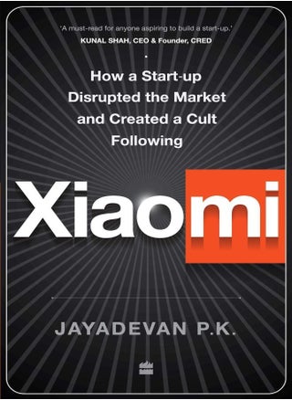 Xiaomi : How a Startup Disrupted the Market and Created a Cult Following - pzsku/Z26B0E104D74D29F86045Z/45/_/1690458508/21f0ffd8-35fc-4329-a62b-197a23a5767e
