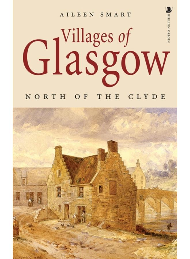 Villages of Glasgow: North of the Clyde 
