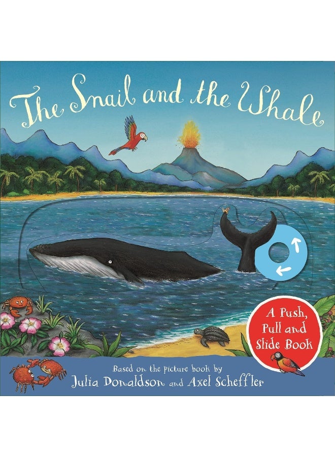 The Snail and the Whale: A Push, Pull and Slide Book