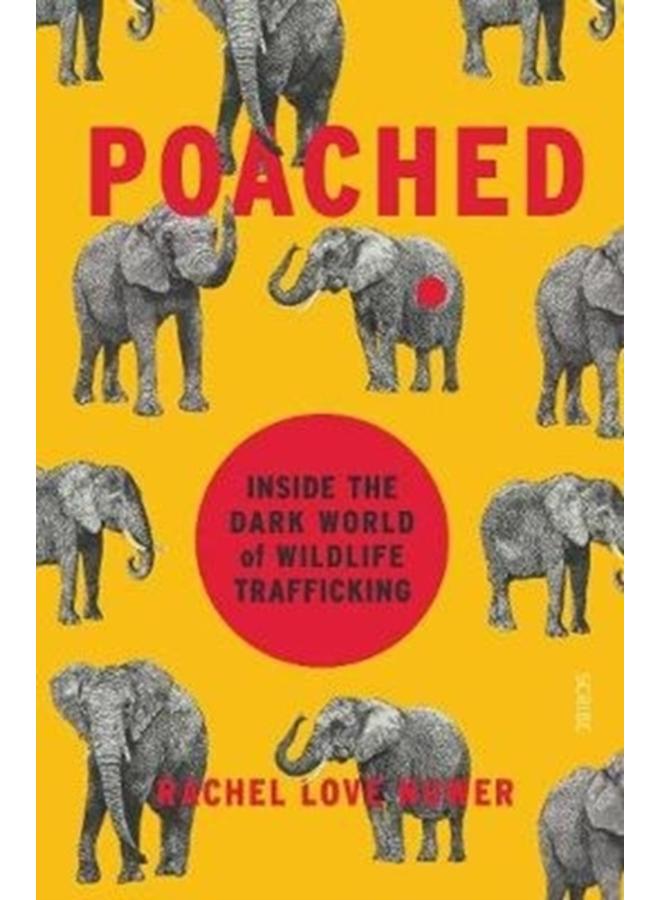 Poached : inside the dark world of wildlife trafficking 