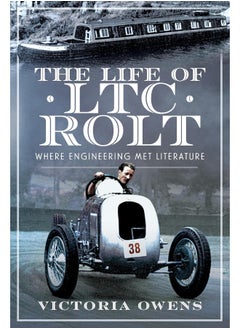 The Life of Ltc Rolt: Where Engineering Met Literature 