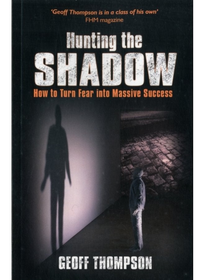 Hunting the Shadow How to Turn Fear into Massive Success - Paperback
