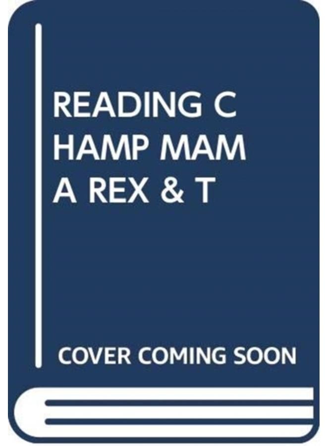 READING CHAMP MAMA REX & T 