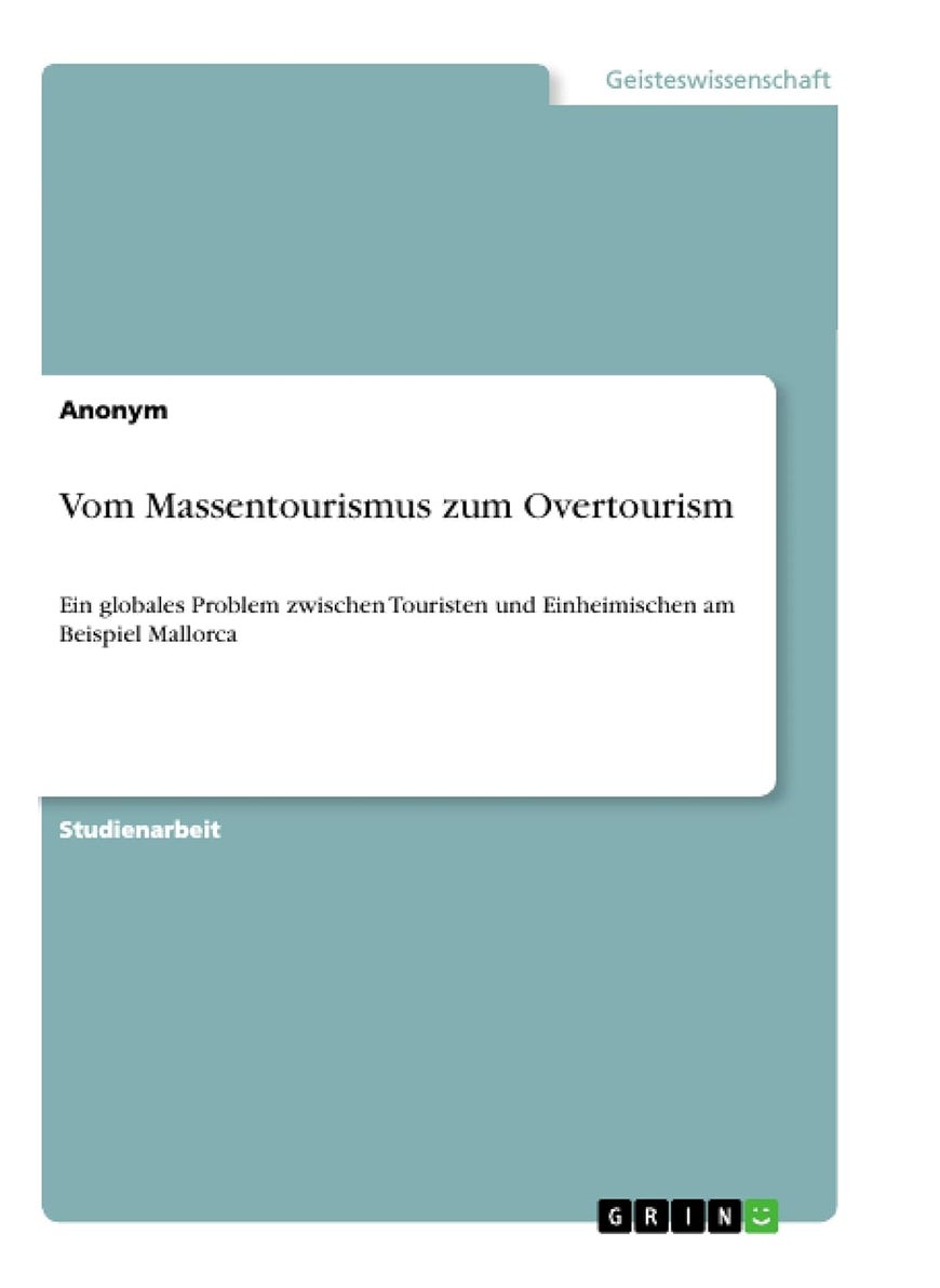 Vom Massentourismus zum Overtourism: Ein globales Problem zwischen Touristen und Einheimischen am Beispiel Mallorca 