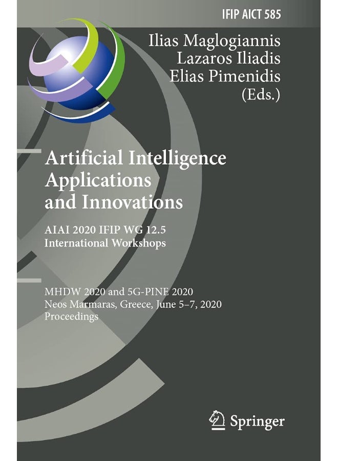 Artificial Intelligence Applications and Innovations. AIAI 2020 IFIP WG 12.5 International Workshops: MHDW 2020 and 5G-PINE 2020, Neos Marmaras, Greece, June 5-7, 2020, Proceedings