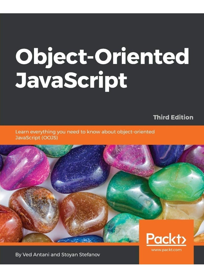 Packt Object-Oriented JavaScript - Third Edition: Learn everything you need to know about object-oriented JavaScript (OOJS)