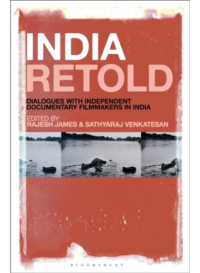 India Retold Dialogues with Independent Documentary Filmmakers in India - Hardback
