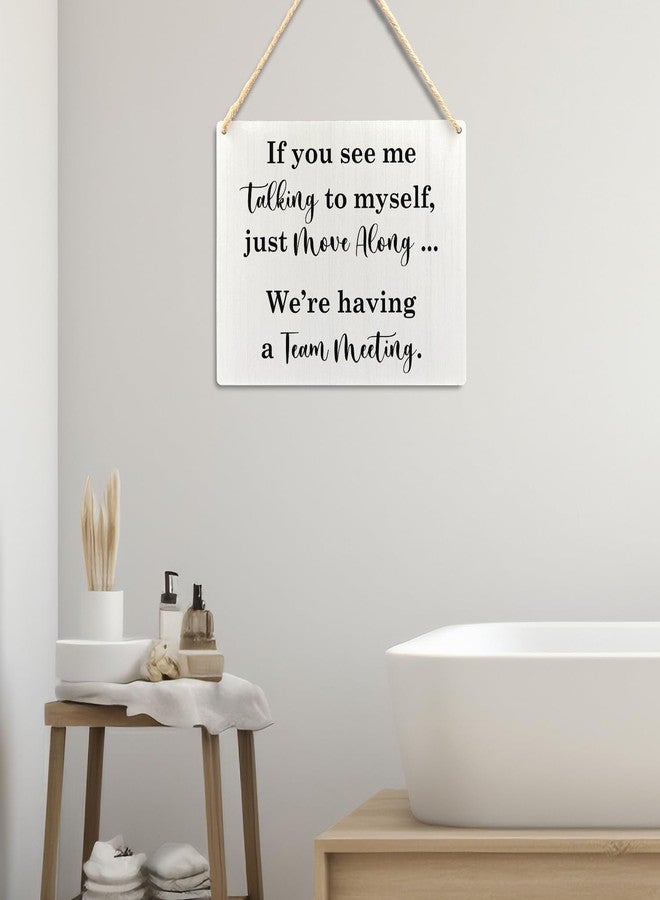 Ryeolo Funny Office Wooden Signs Wall Hanging, If You See Me Talking to Myself Just Move Along We're Having a Team Meeting Wall Art Decor for Home Office, 10.2x7.8 Inch - Image 4