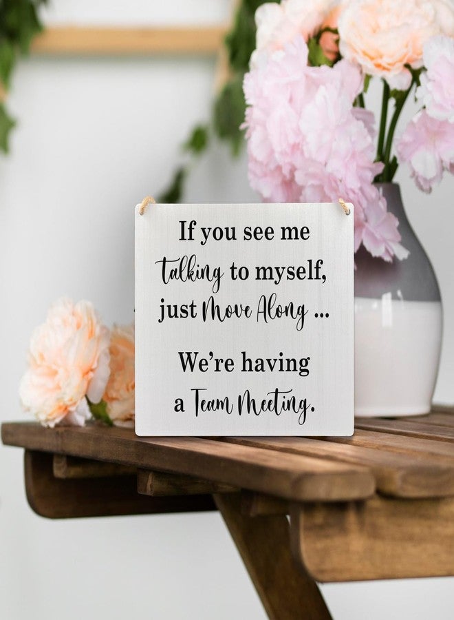 Ryeolo Funny Office Wooden Signs Wall Hanging, If You See Me Talking to Myself Just Move Along We're Having a Team Meeting Wall Art Decor for Home Office, 10.2x7.8 Inch - Image 5