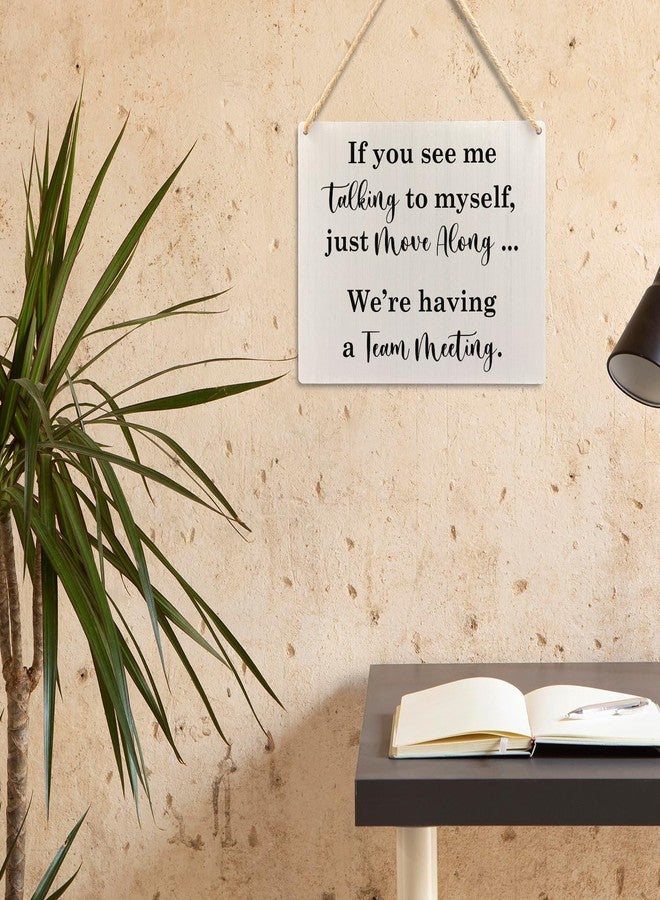 Ryeolo Funny Office Wooden Signs Wall Hanging, If You See Me Talking to Myself Just Move Along We're Having a Team Meeting Wall Art Decor for Home Office, 10.2x7.8 Inch - Image 2